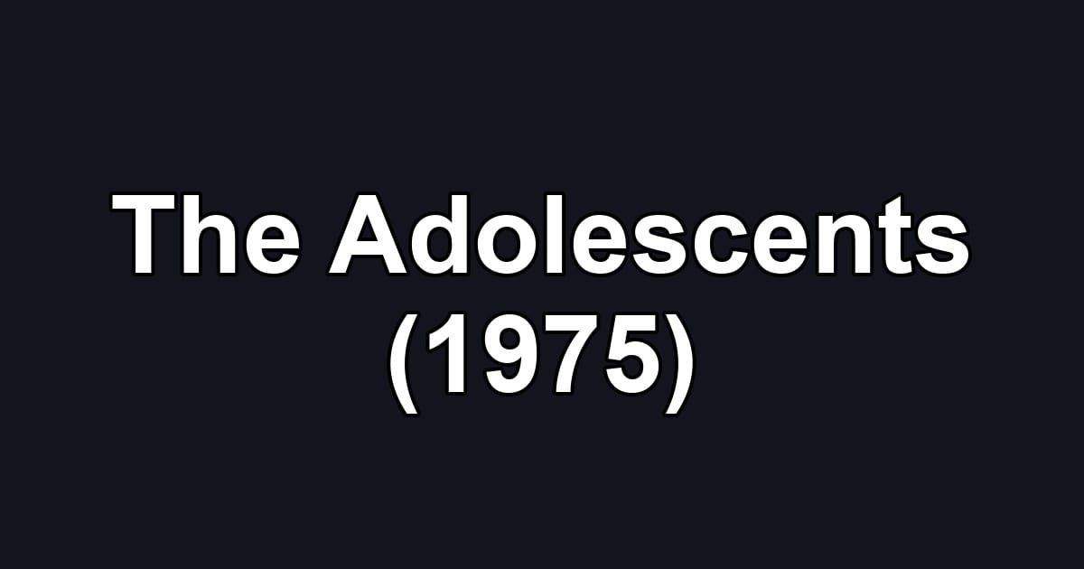 The Adolescents (1975)
