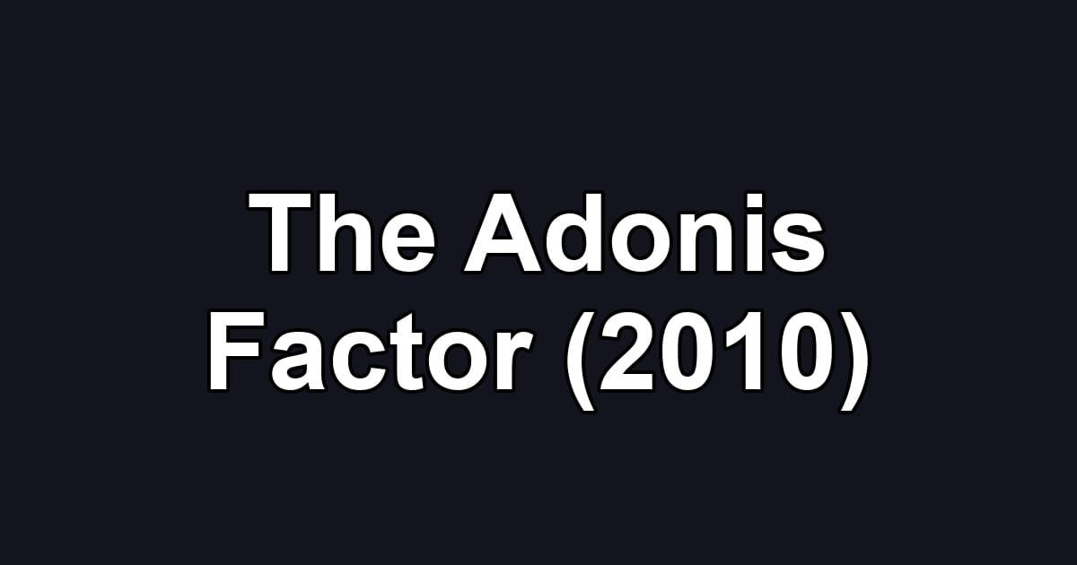 The Adonis Factor (2010)