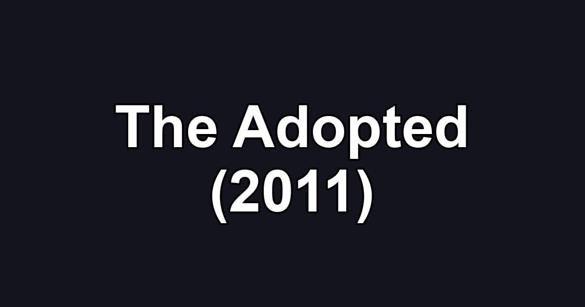 The Adopted (2011)