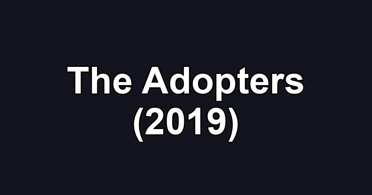 The Adopters (2019)