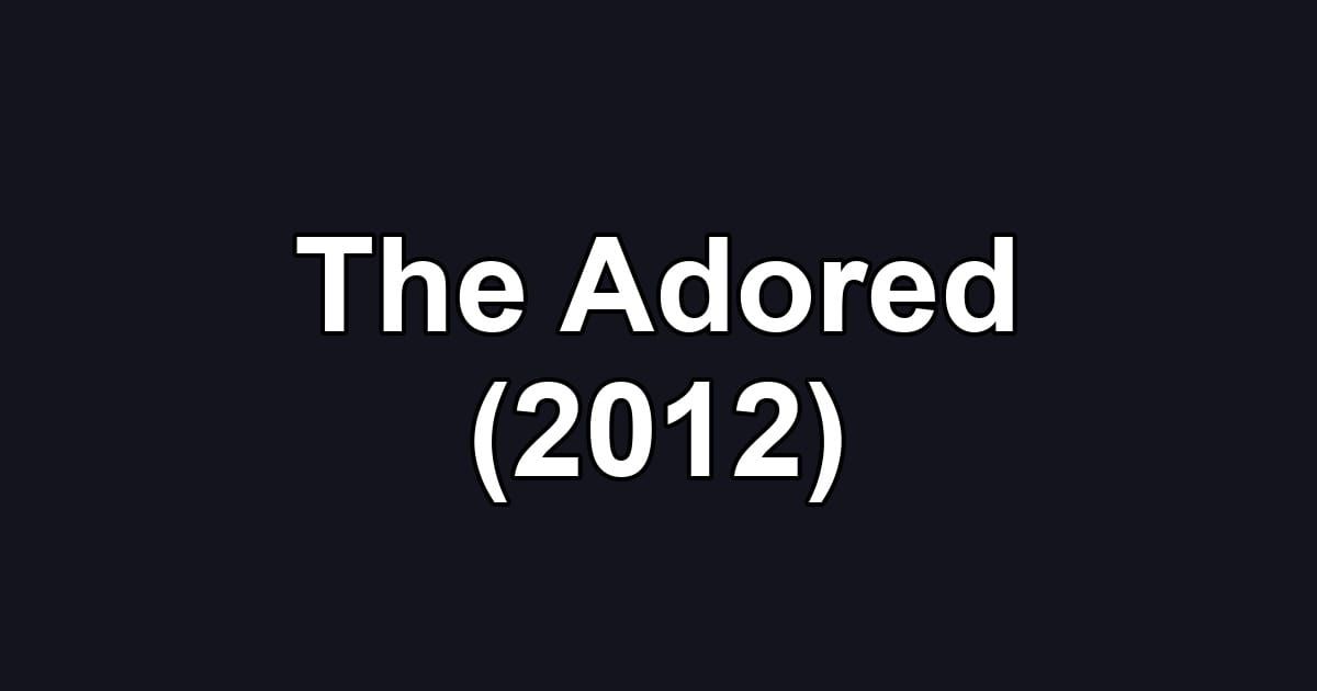 The Adored (2012)