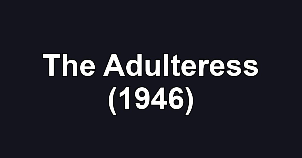 The Adulteress (1946)