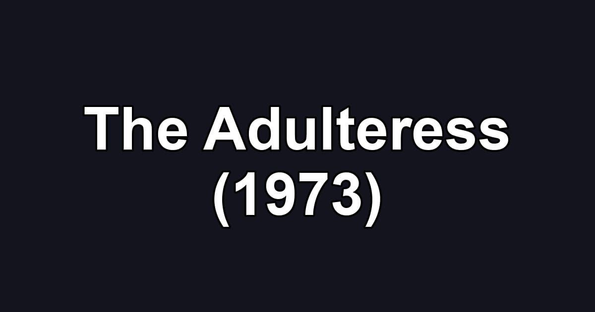 The Adulteress (1973)