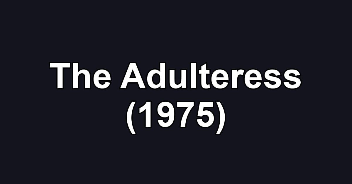 The Adulteress (1975)