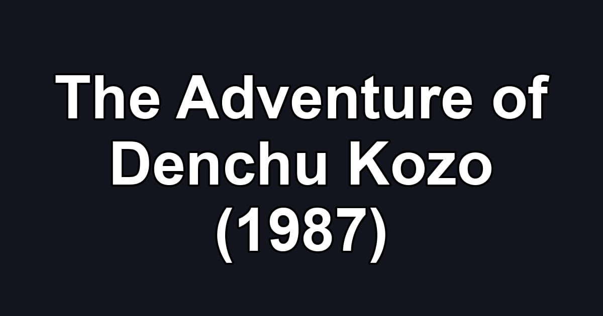 The Adventure of Denchu Kozo (1987)