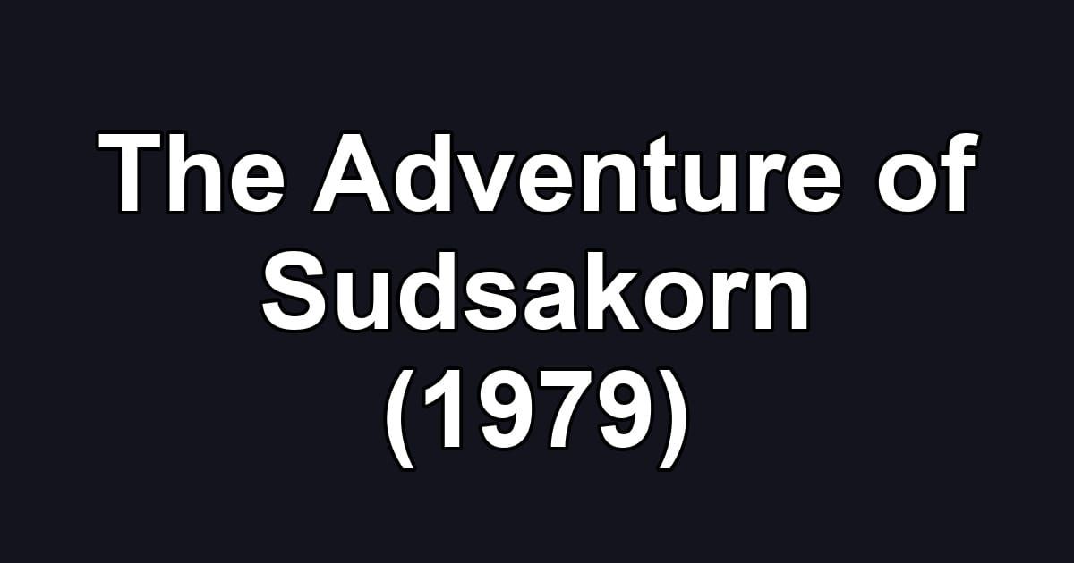 The Adventure of Sudsakorn (1979)