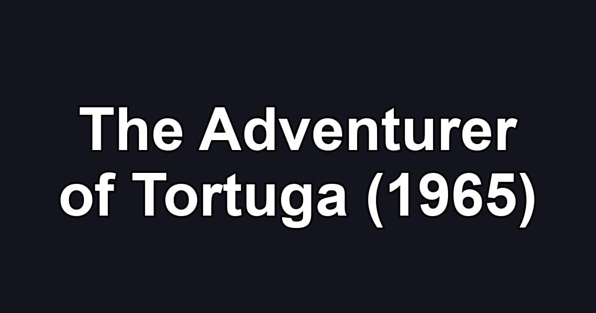 The Adventurer of Tortuga (1965)
