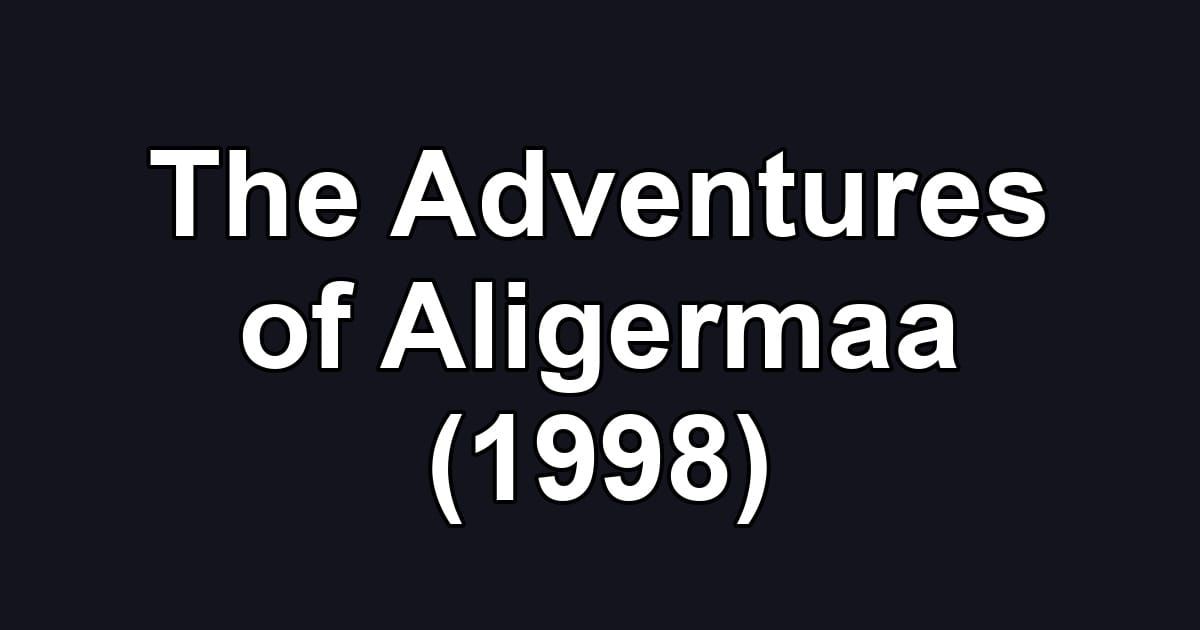 The Adventures of Aligermaa (1998)