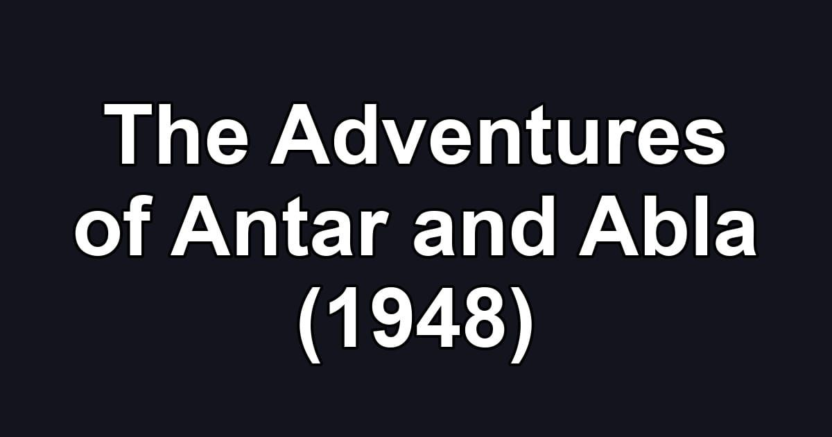 The Adventures of Antar and Abla (1948)