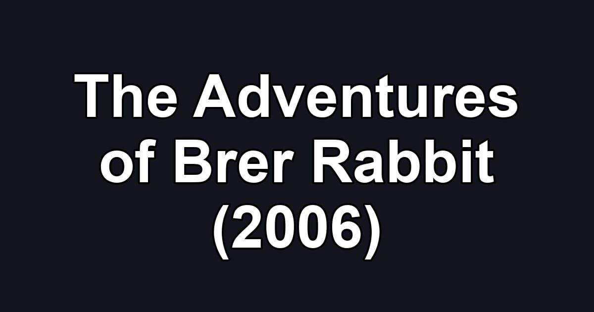 The Adventures of Brer Rabbit (2006)