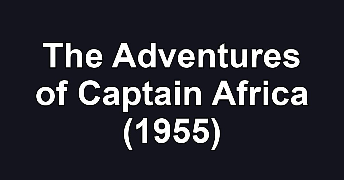The Adventures of Captain Africa (1955)