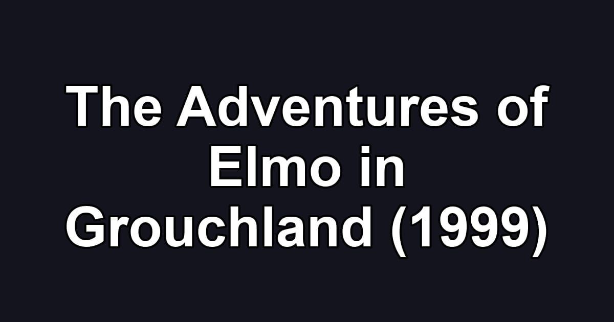 The Adventures of Elmo in Grouchland (1999)