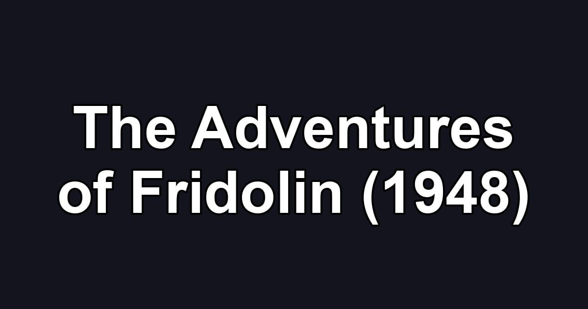 The Adventures of Fridolin (1948)