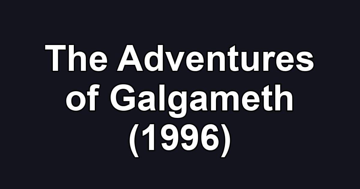 The Adventures of Galgameth (1996)