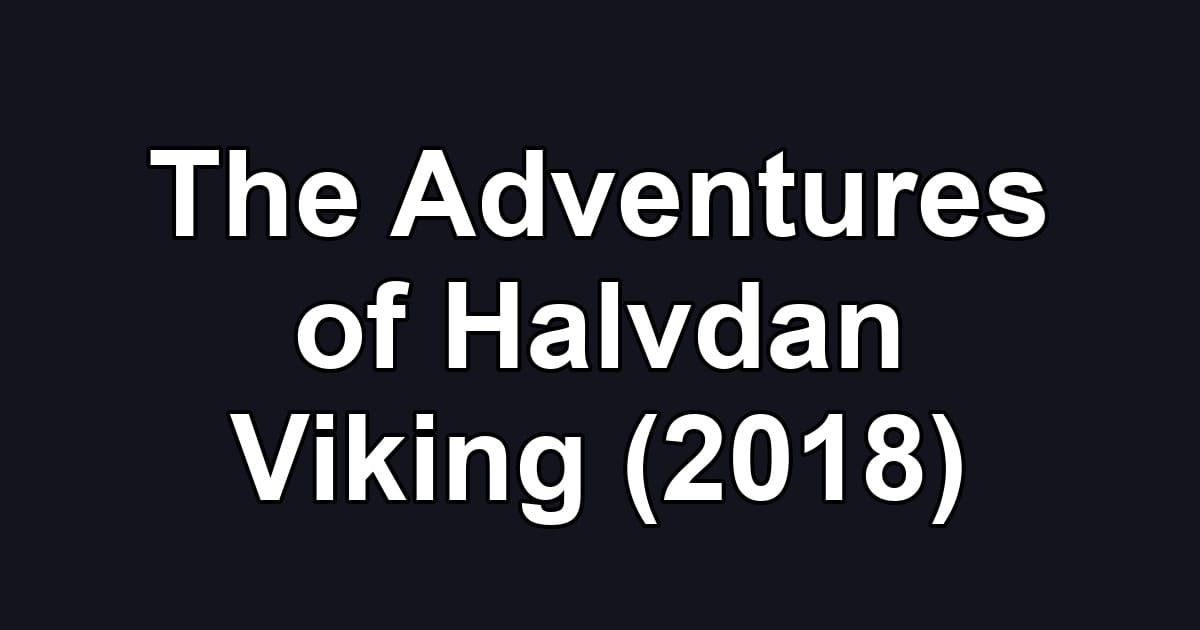 The Adventures of Halvdan Viking (2018)