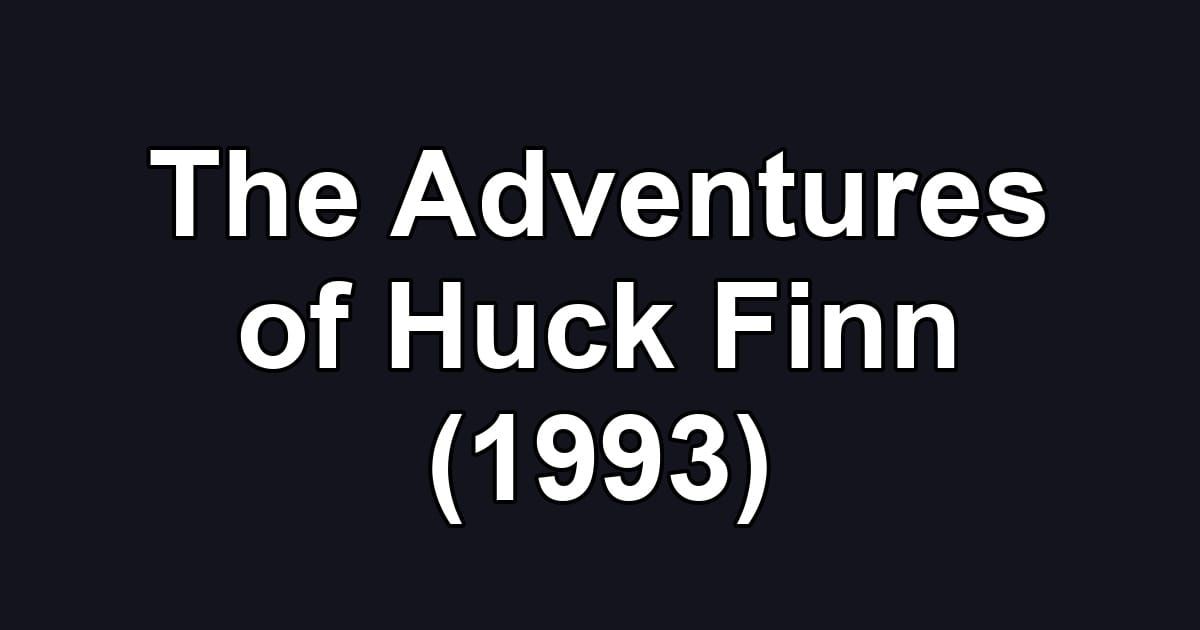 The Adventures of Huck Finn (1993)
