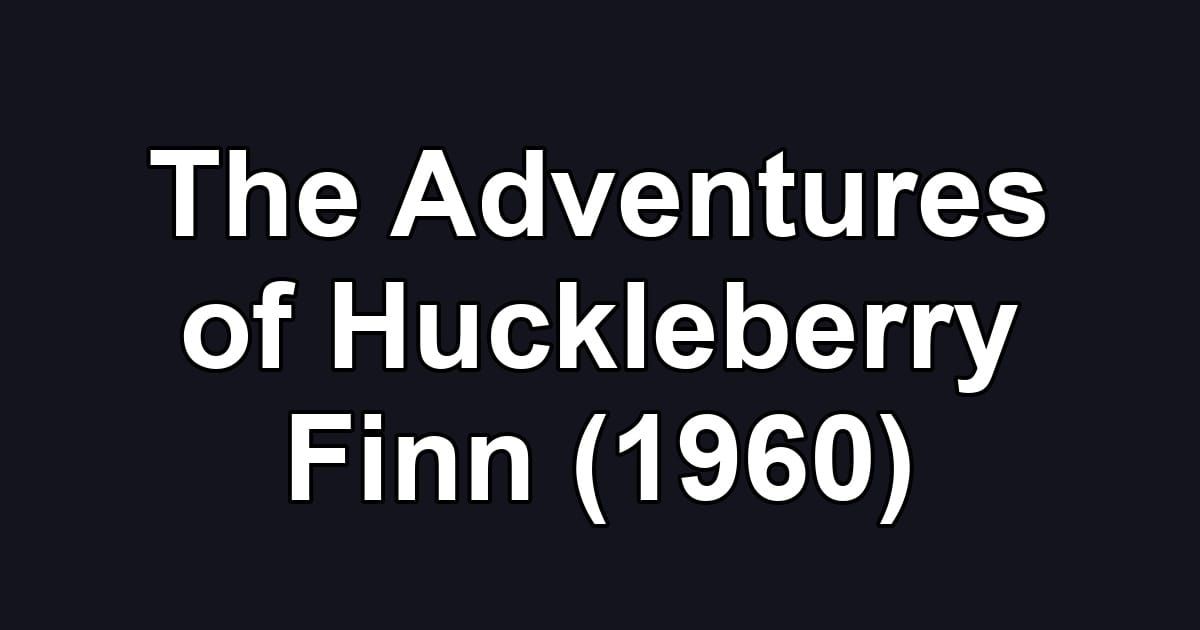 The Adventures of Huckleberry Finn (1960)