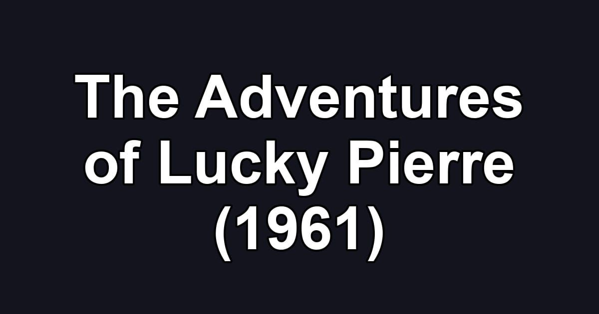 The Adventures of Lucky Pierre (1961)