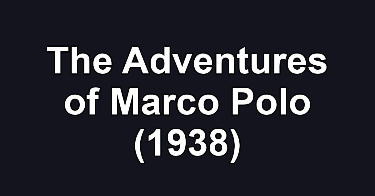 The Adventures of Marco Polo (1938)