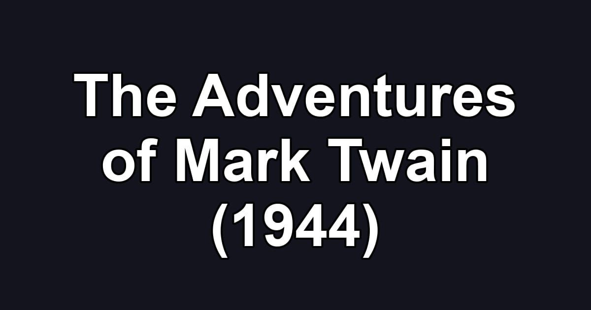 The Adventures of Mark Twain (1944)