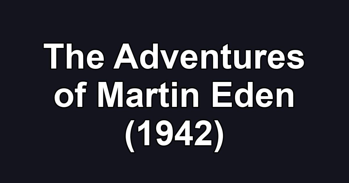 The Adventures of Martin Eden (1942)