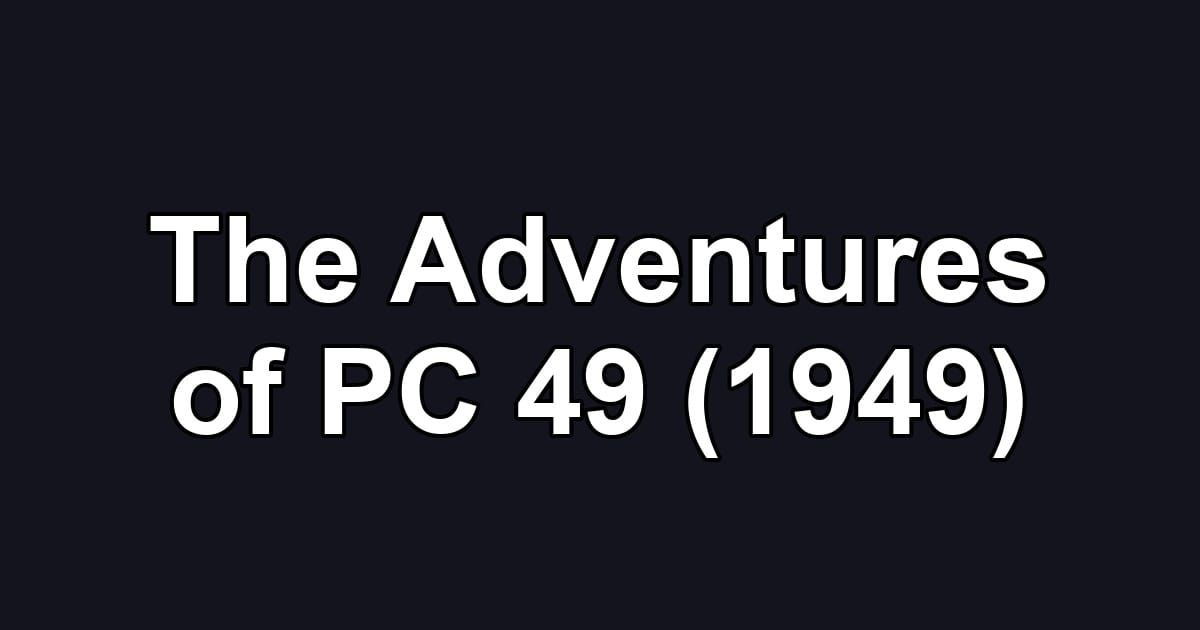 The Adventures of PC 49 (1949)