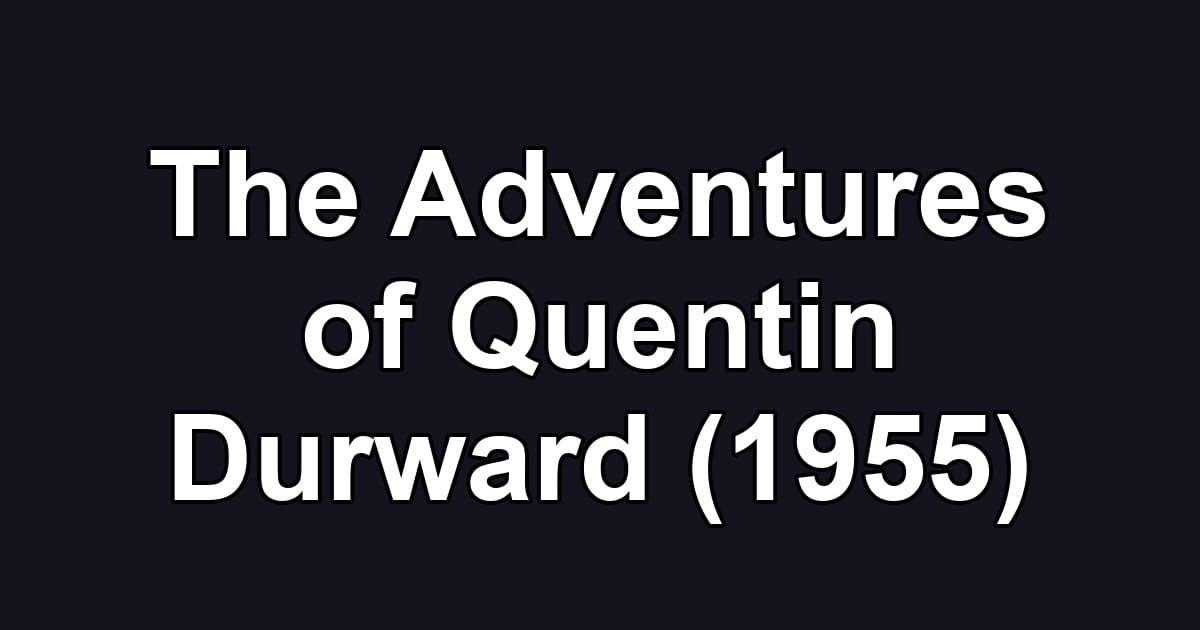 The Adventures of Quentin Durward (1955)