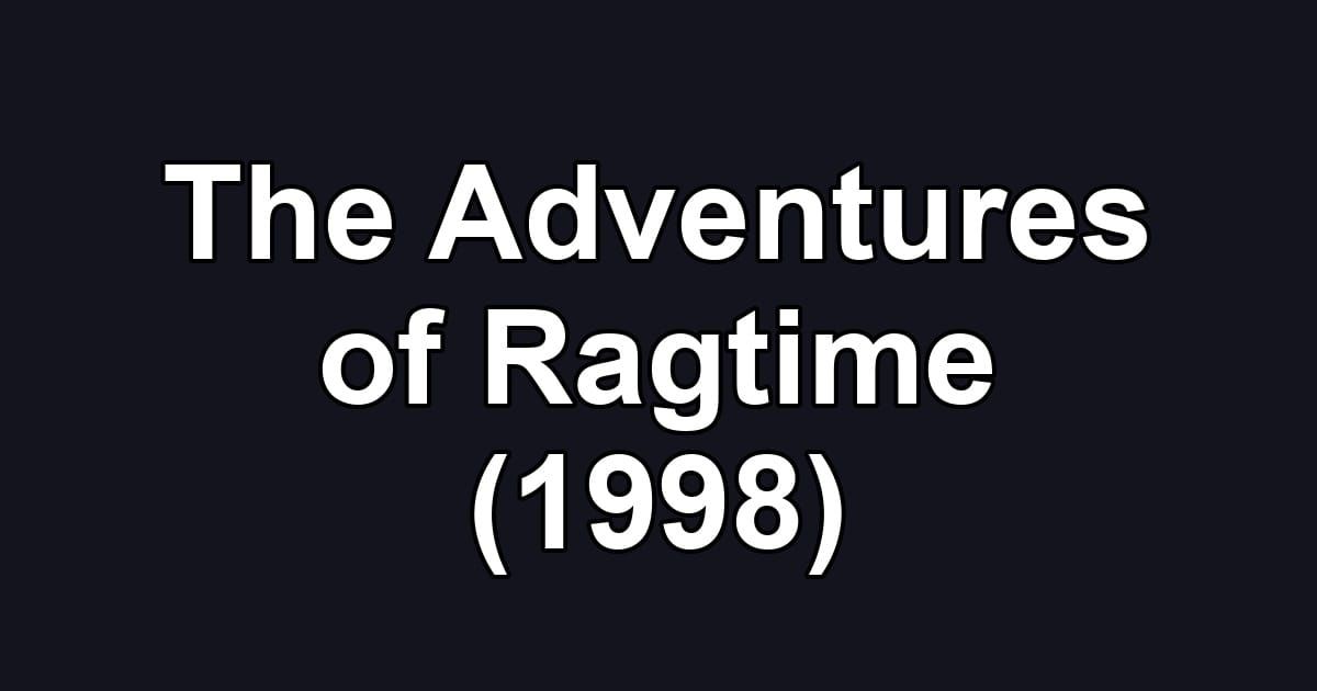 The Adventures of Ragtime (1998)