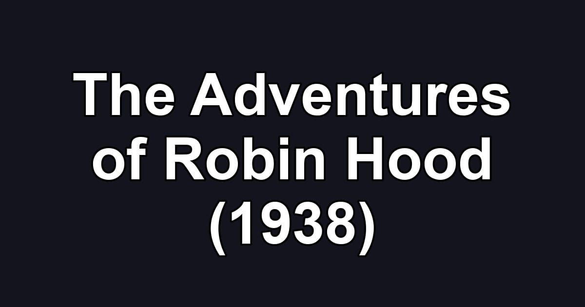 The Adventures of Robin Hood (1938)