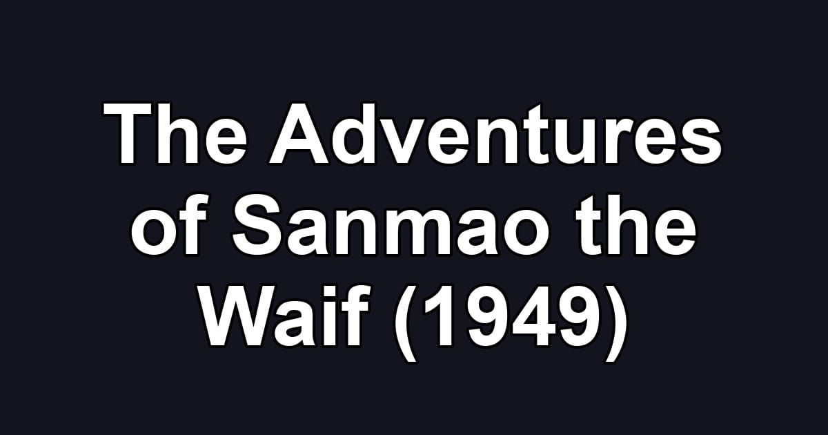 The Adventures of Sanmao the Waif (1949)