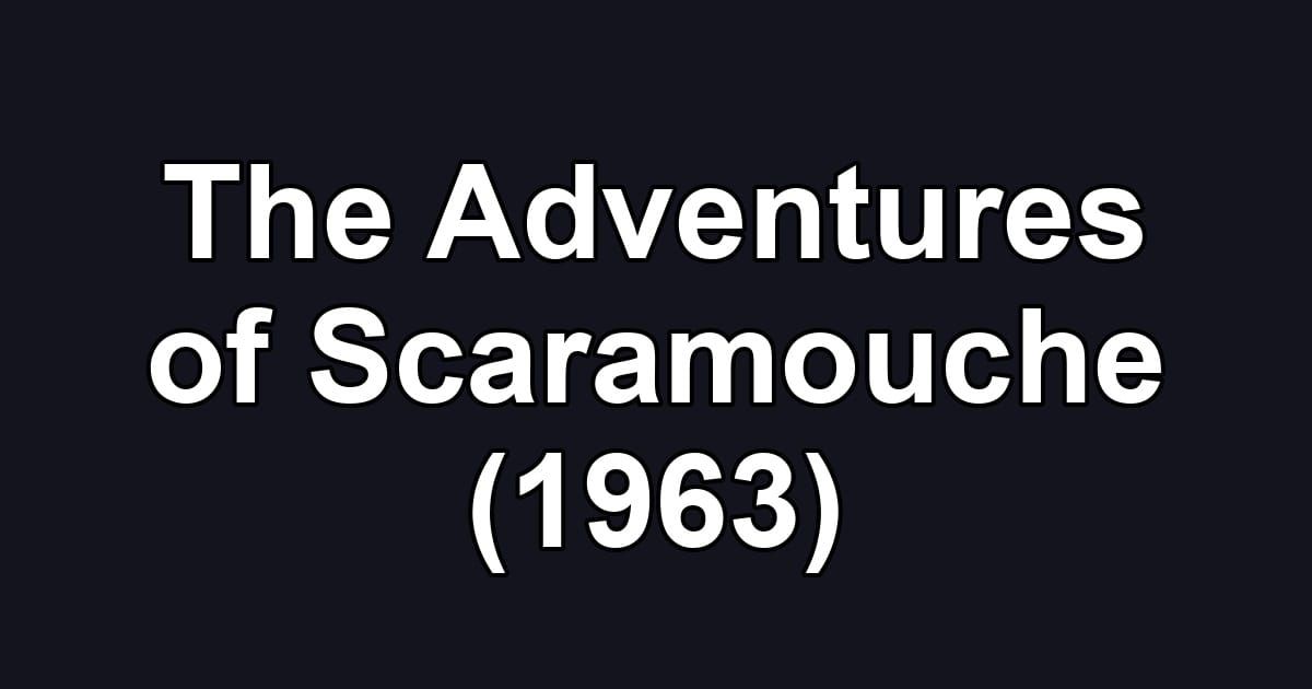 The Adventures of Scaramouche (1963)