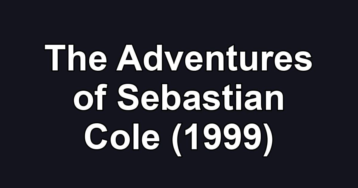 The Adventures of Sebastian Cole (1999)