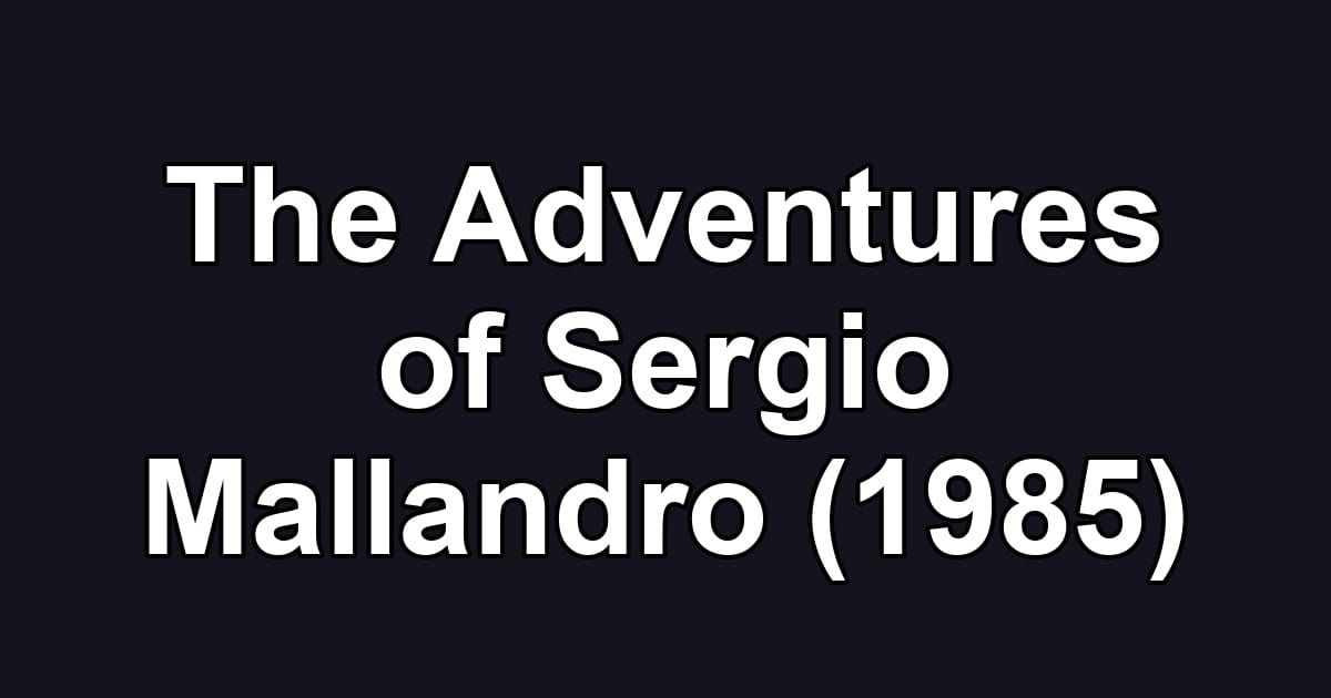 The Adventures of Sergio Mallandro (1985)