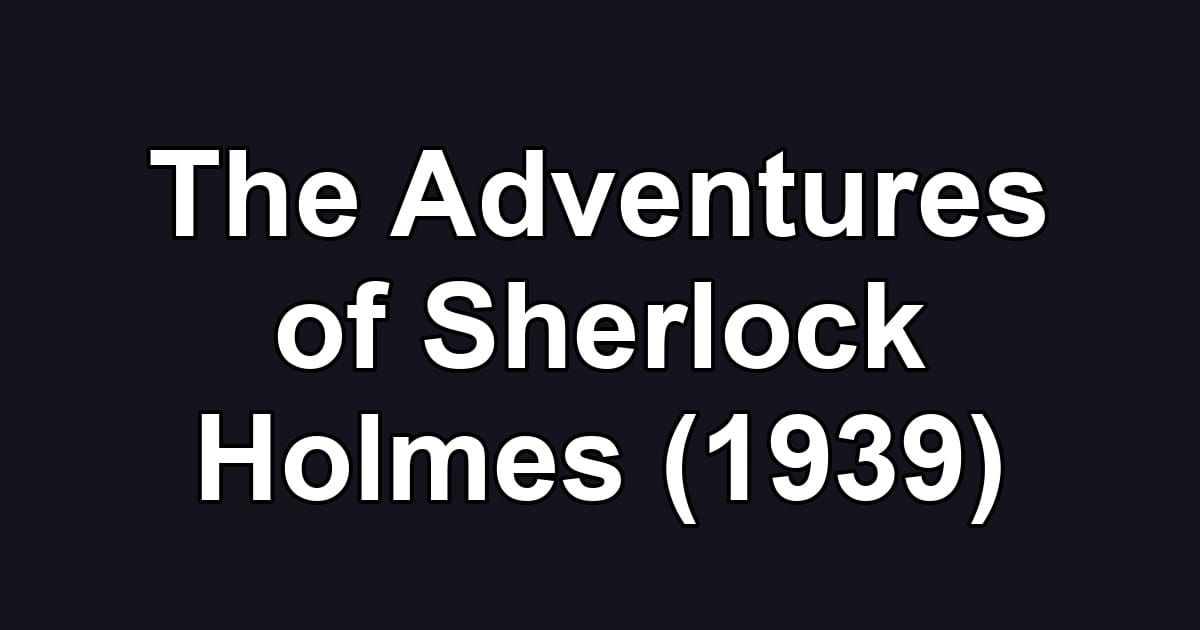 The Adventures of Sherlock Holmes (1939)