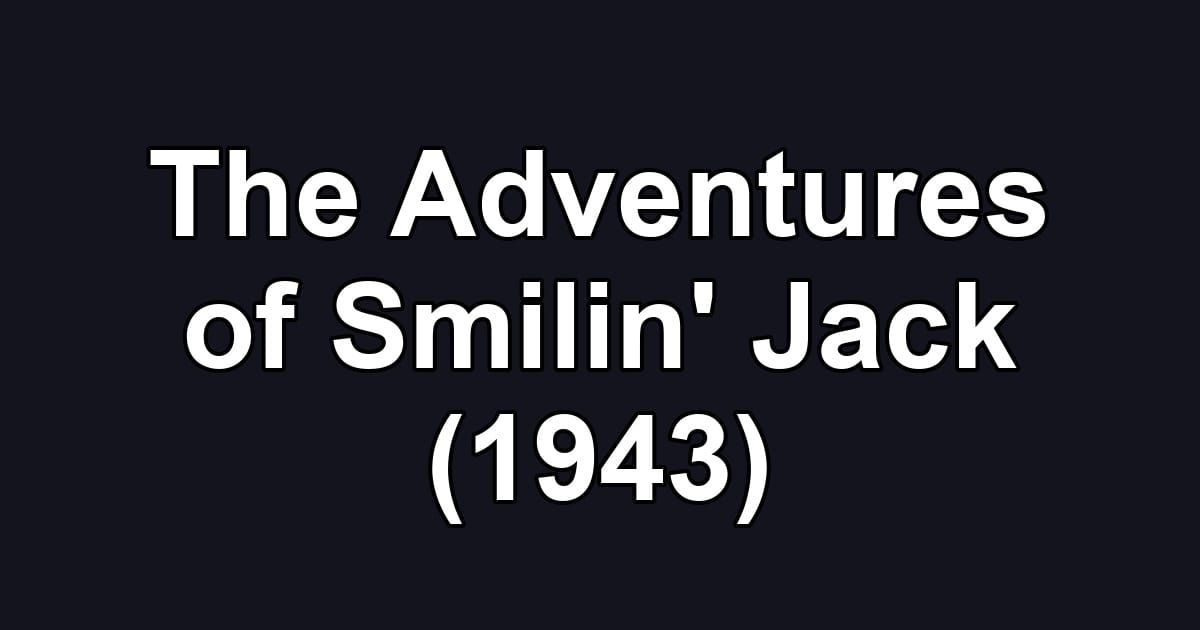 The Adventures of Smilin' Jack (1943)
