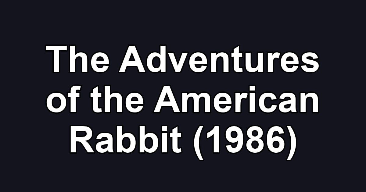 The Adventures of the American Rabbit (1986)