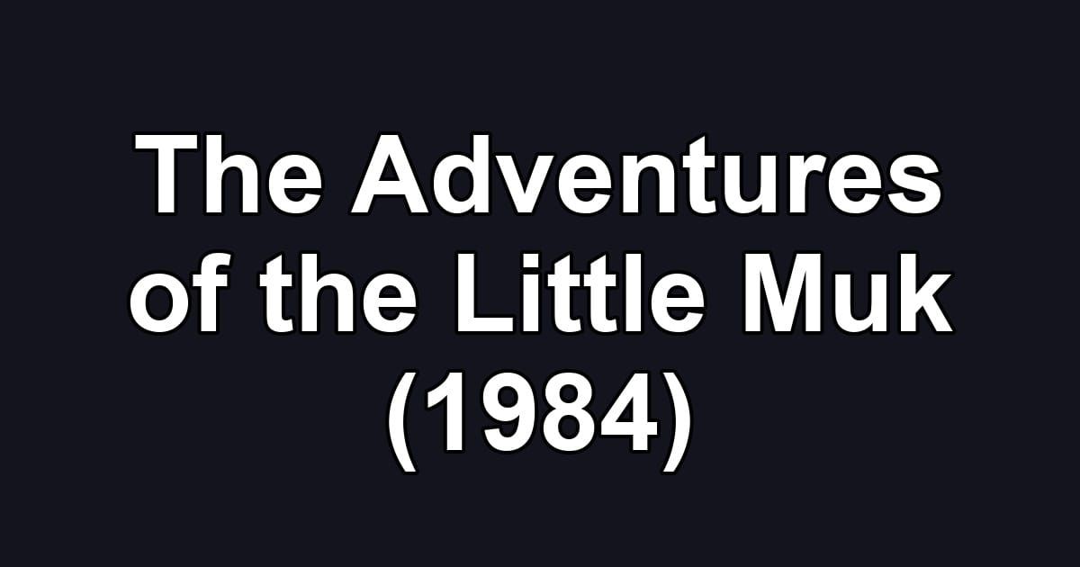 The Adventures of the Little Muk (1984)