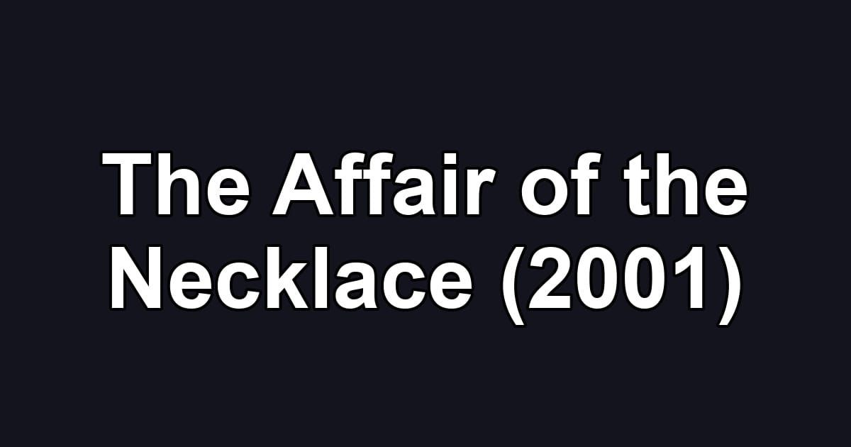The Affair of the Necklace (2001)