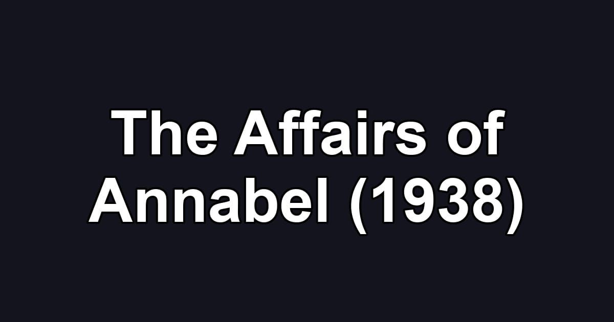 The Affairs of Annabel (1938)