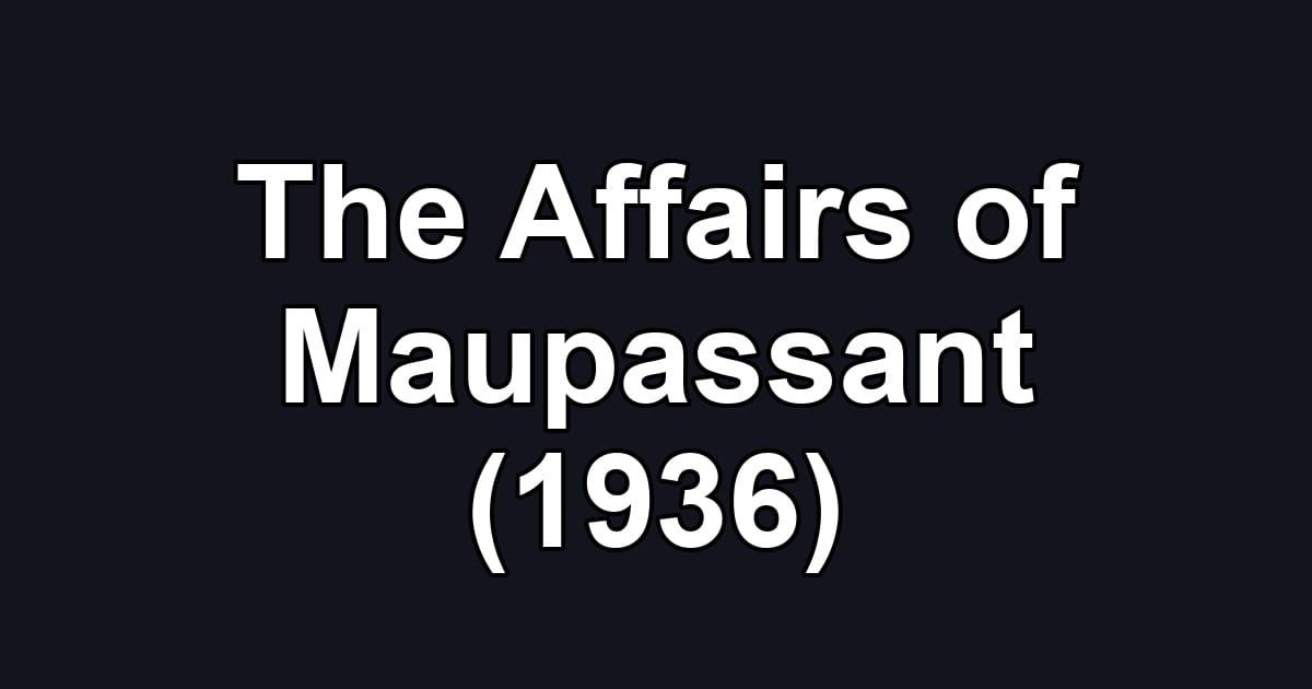 The Affairs of Maupassant (1936)