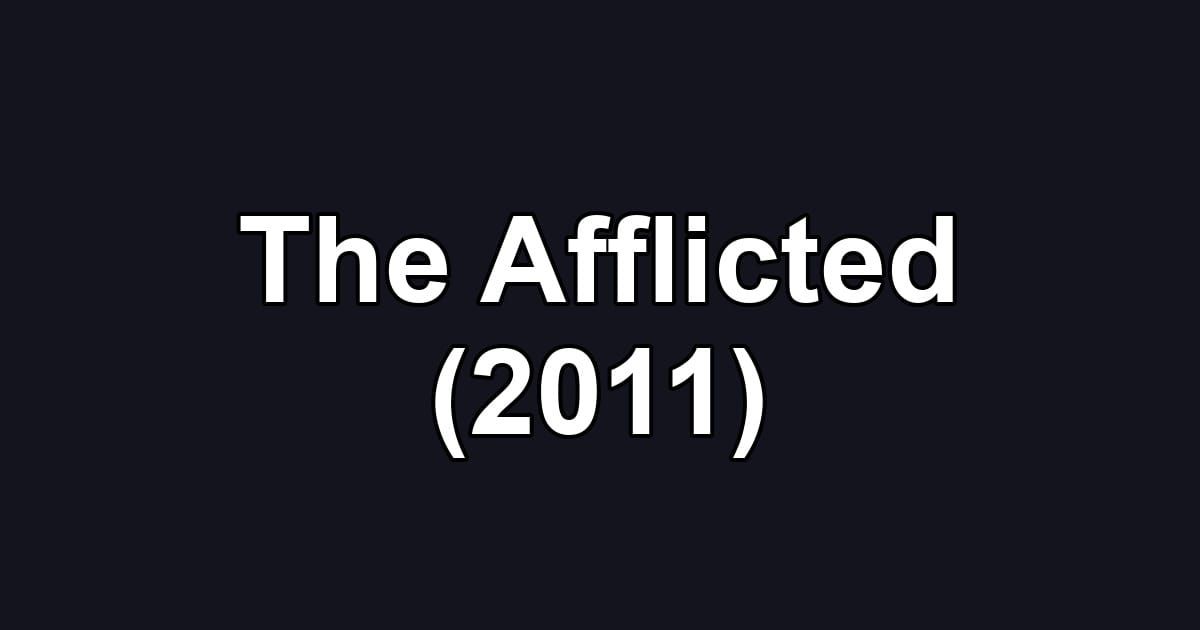 The Afflicted (2011)