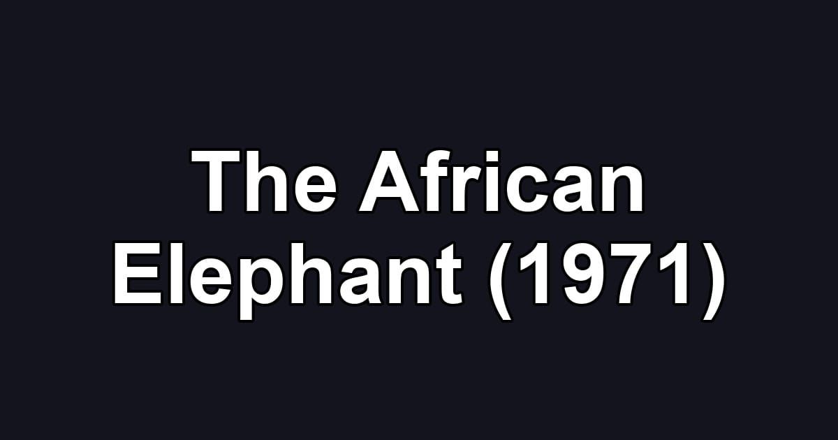 The African Elephant (1971)