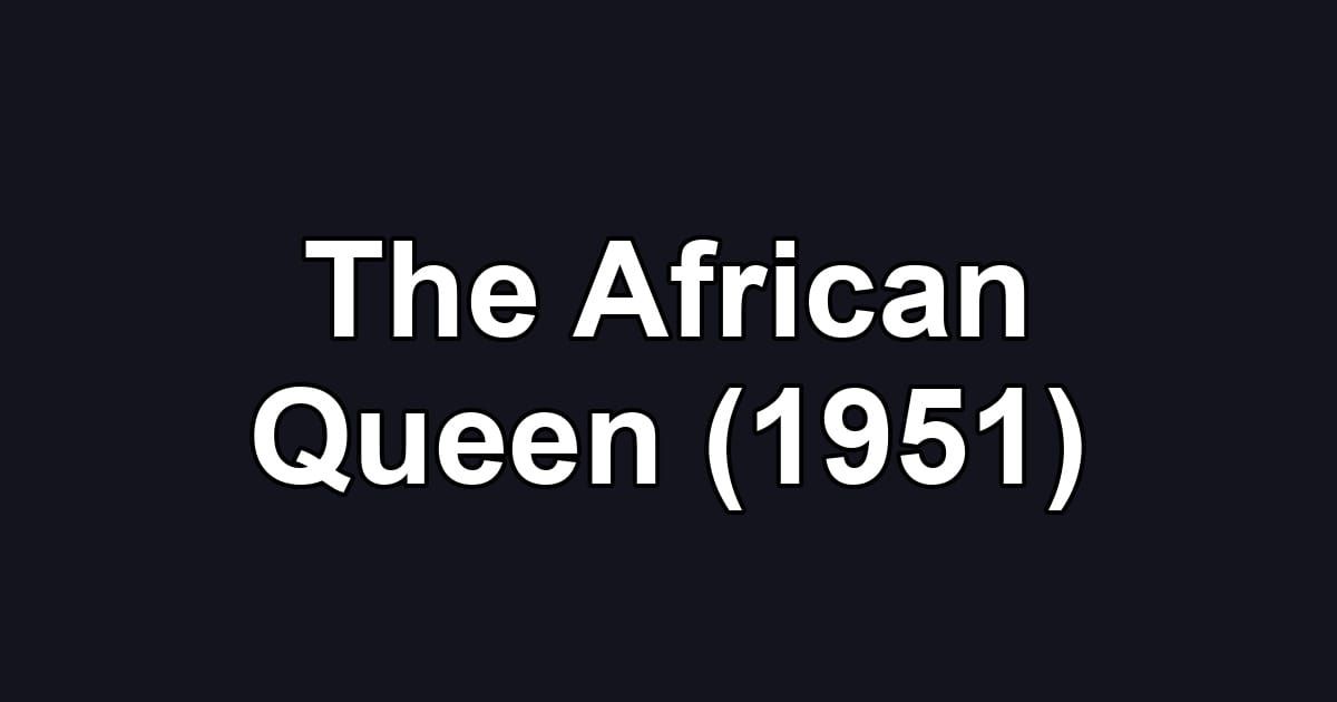 The African Queen (1951)