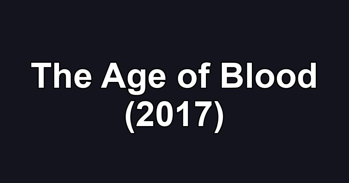 The Age of Blood (2017)