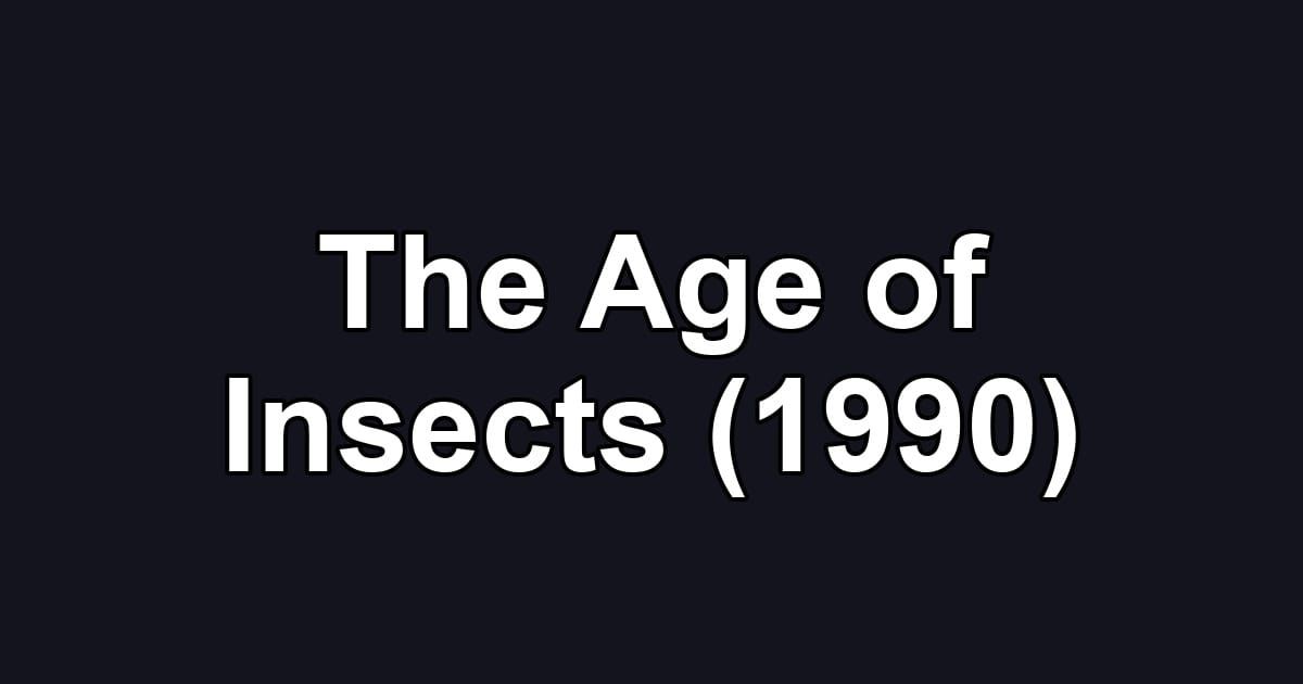 The Age of Insects (1990)