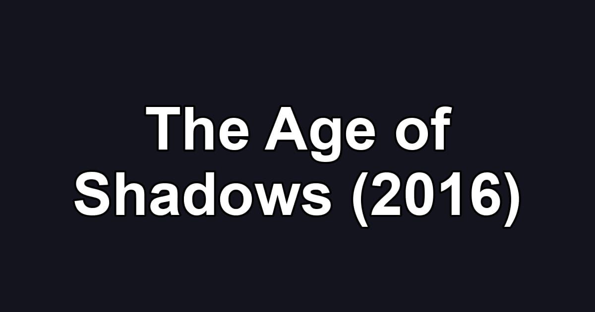 The Age of Shadows (2016)