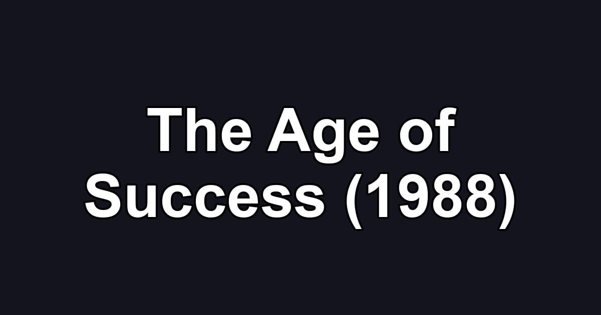 The Age of Success (1988)