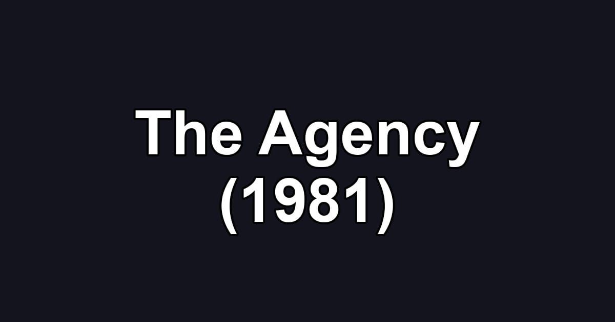 The Agency (1981)