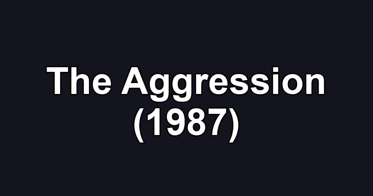 The Aggression (1987)