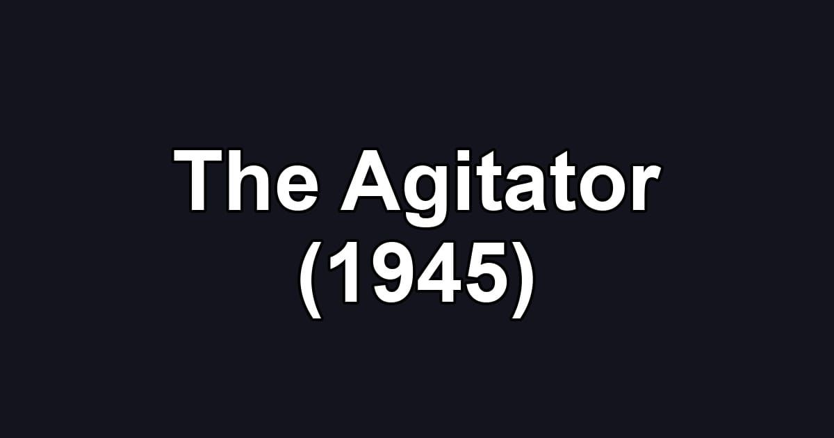 The Agitator (1945)